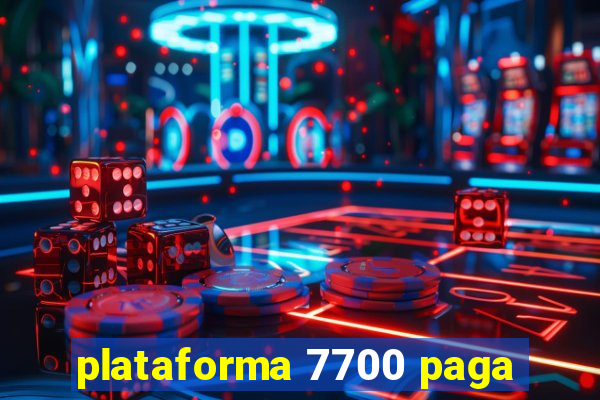 plataforma 7700 paga